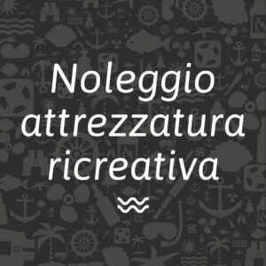 noleggio attrezzatura ricreativa completa