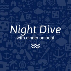 Night dive with dinner on boat